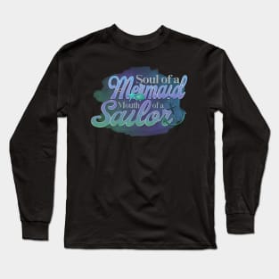 Soul of a Mermaid Mouth of a Sailor Long Sleeve T-Shirt